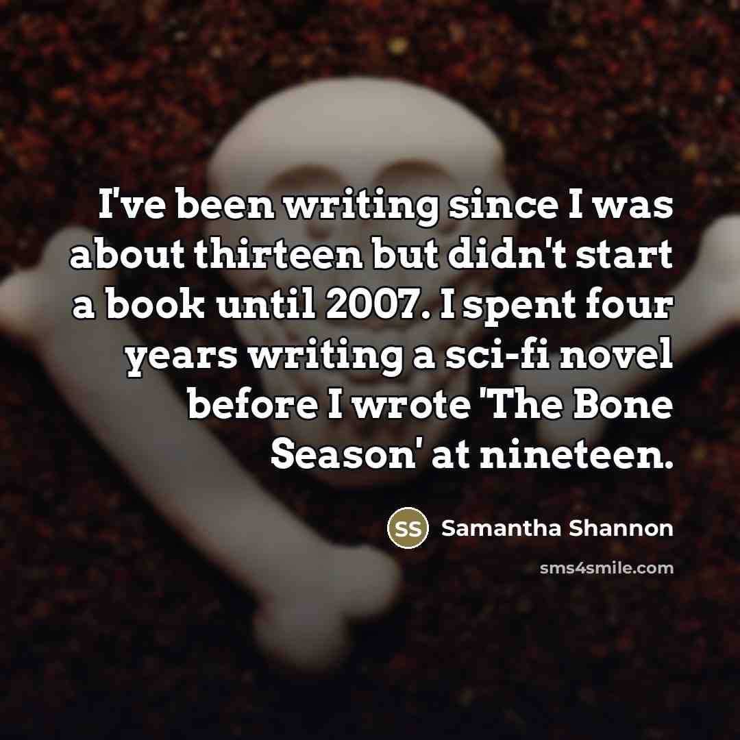 “I've been writing since I was about thirteen but didn't…” quote by Samantha Shannon