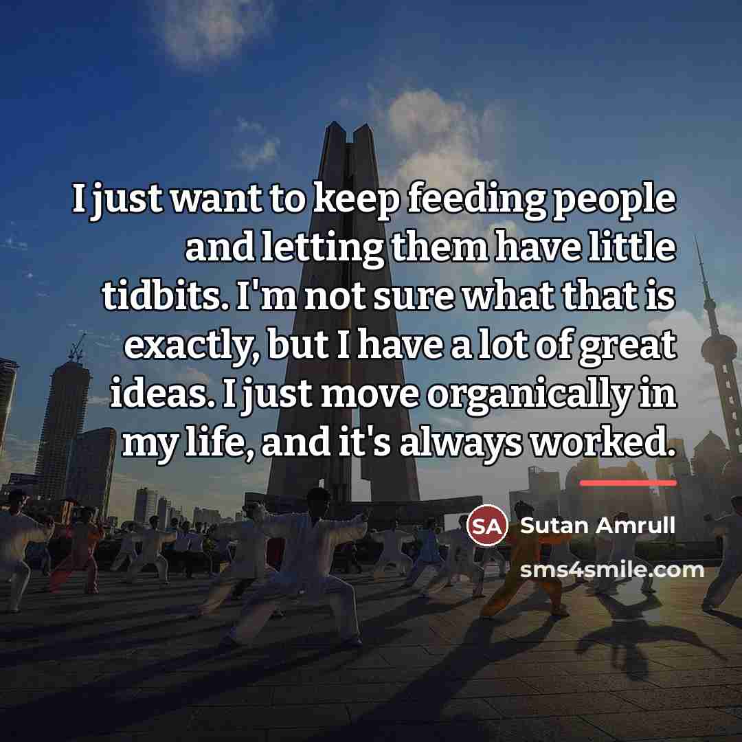 “I just want to keep feeding people and letting them…” quote by Sutan Amrull