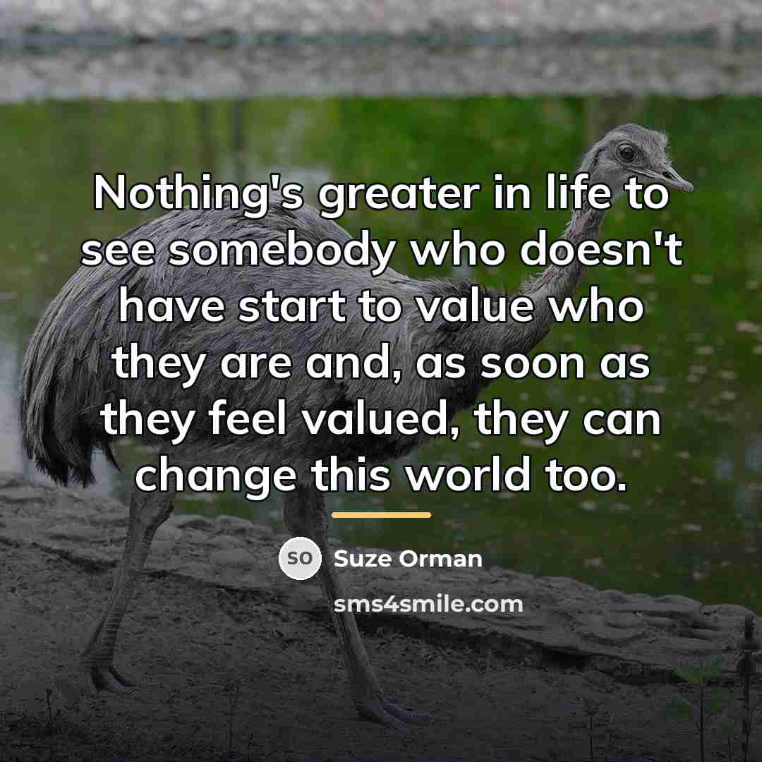 “Nothing's greater in life to see somebody who doesn't have…” quote by Suze Orman