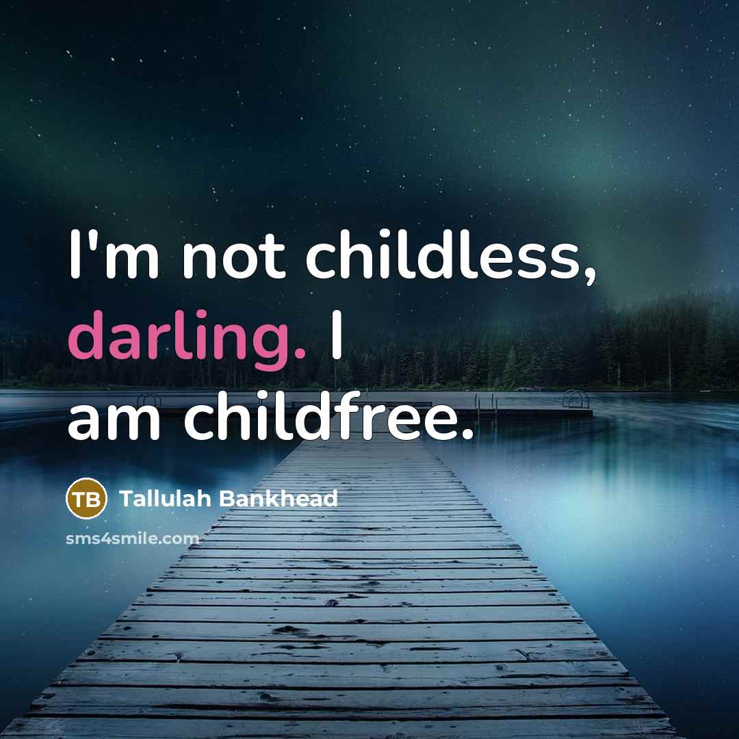 “I'm not childless, darling. I am childfree.…” quote by Tallulah Bankhead