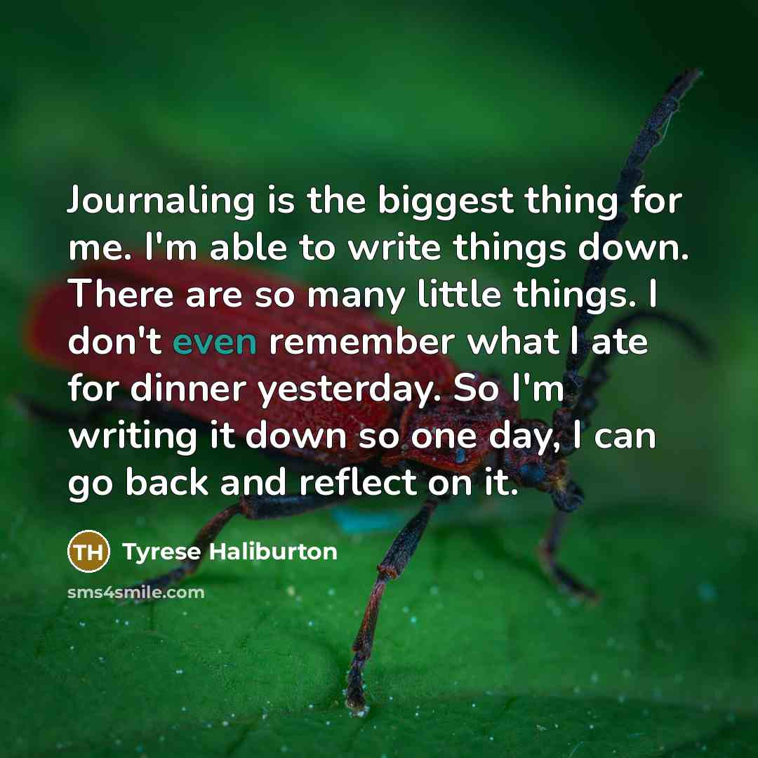 “Journaling is the biggest thing for me. I'm able to…” quote by Tyrese Haliburton