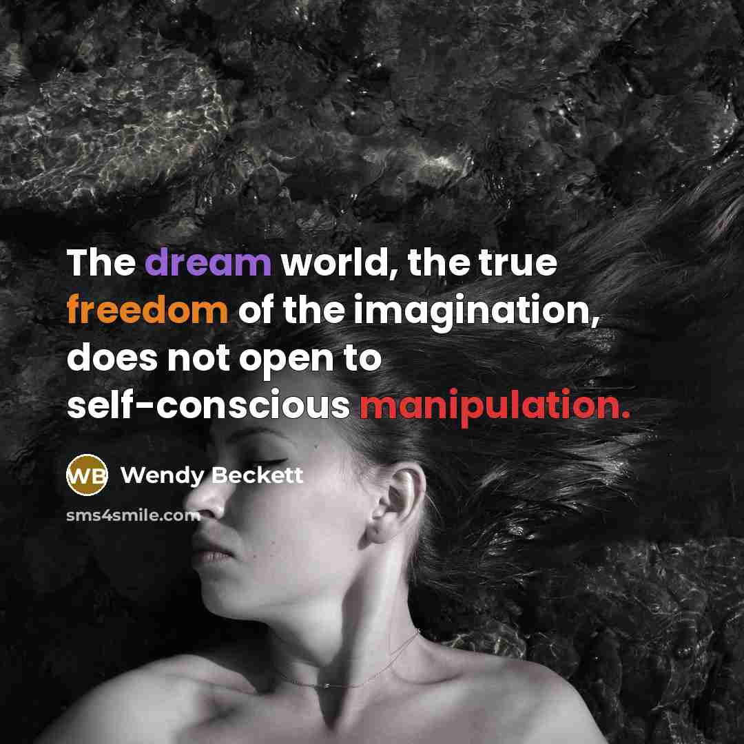 “The dream world, the true freedom of the imagination, does…” quote by Wendy Beckett