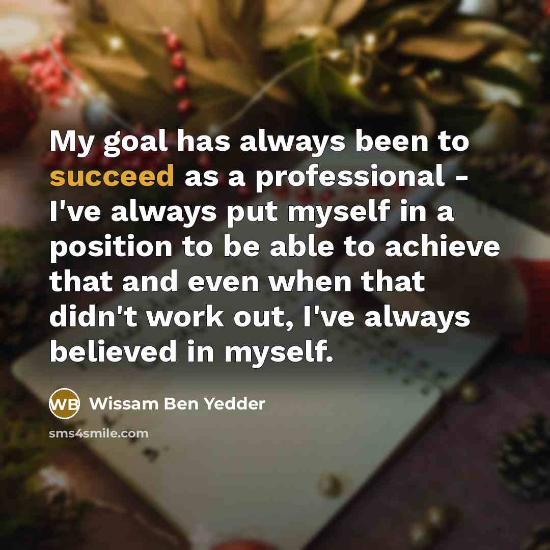 “My goal has always been to succeed as a professional…” quote by Wissam Ben Yedder