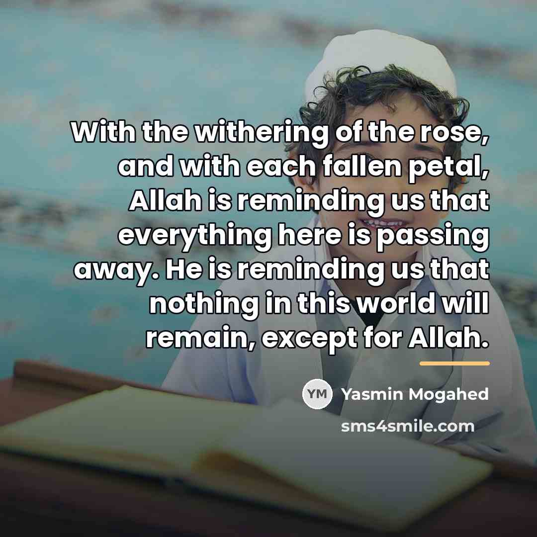 “With the withering of the rose, and with each fallen…” quote by Yasmin Mogahed