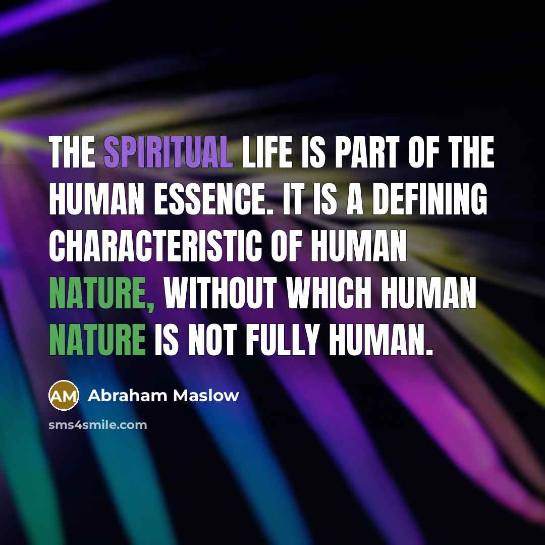 “The spiritual life is part of the human essence. It…” quote by Abraham Maslow