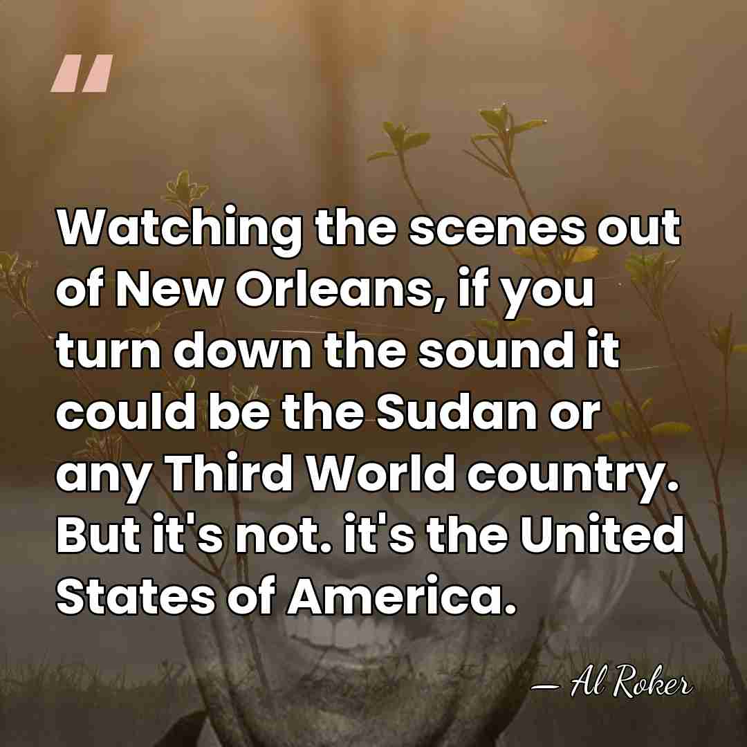 Watching the scenes out of New Orleans, if you turn down the&hellip; - Al Roker