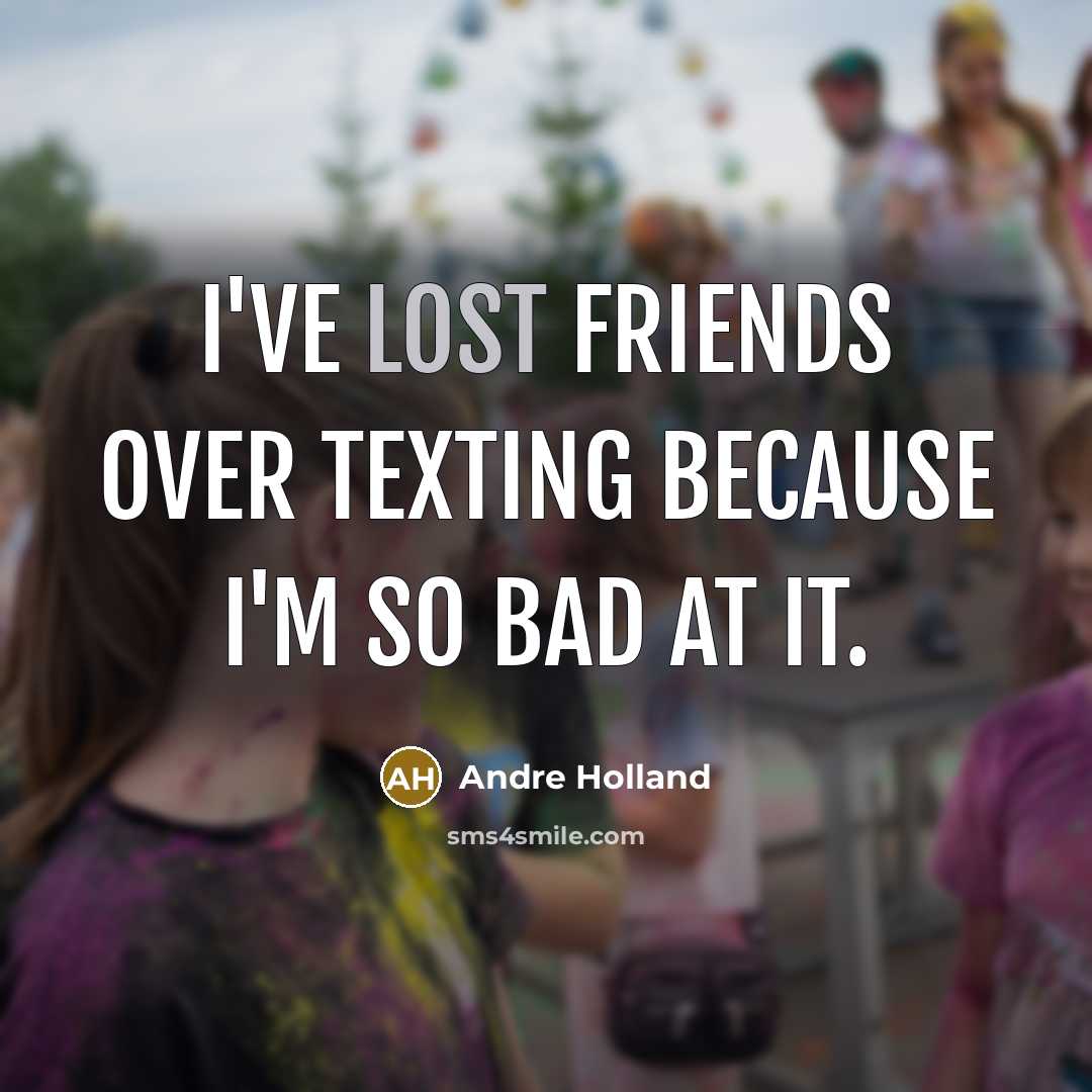 “I've lost friends over texting because I'm so bad at…” quote by Andre Holland
