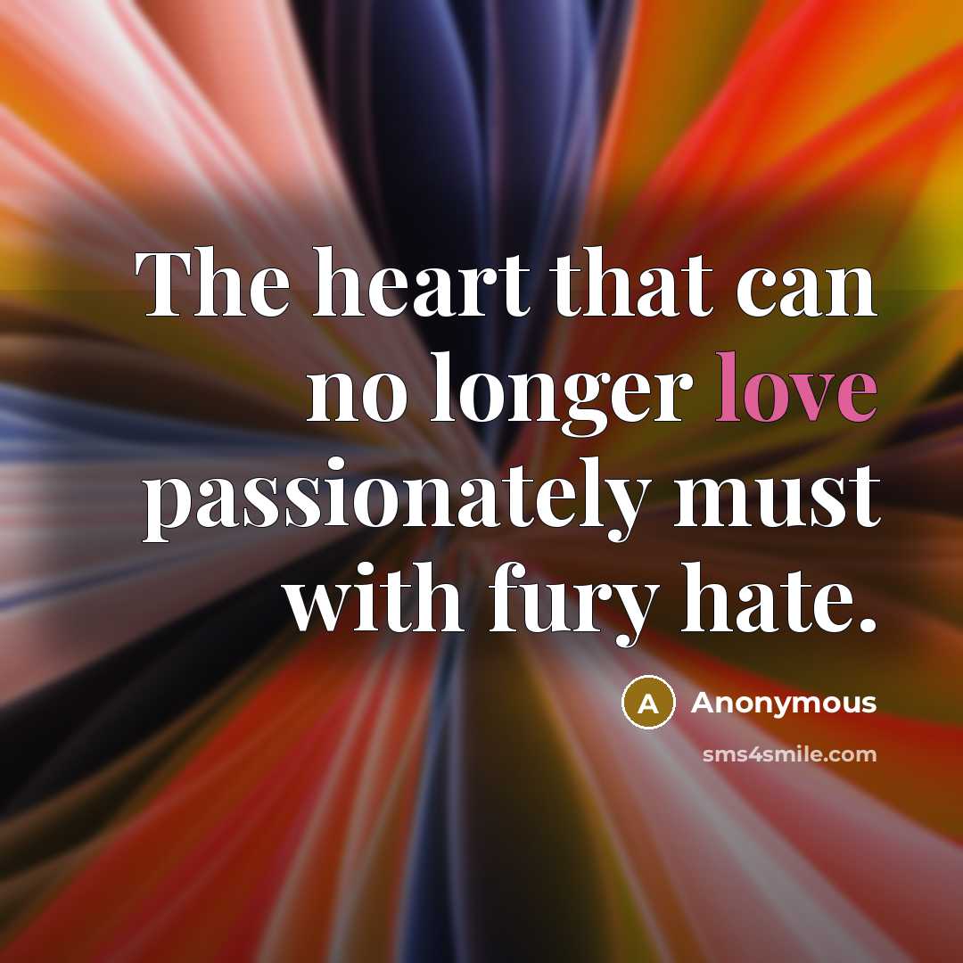 “The heart that can no longer love passionately must with…” quote by Anonymous