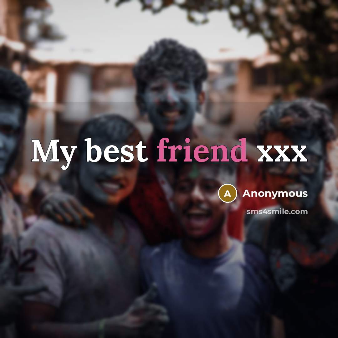 “My best friend xxx” quote by Anonymous