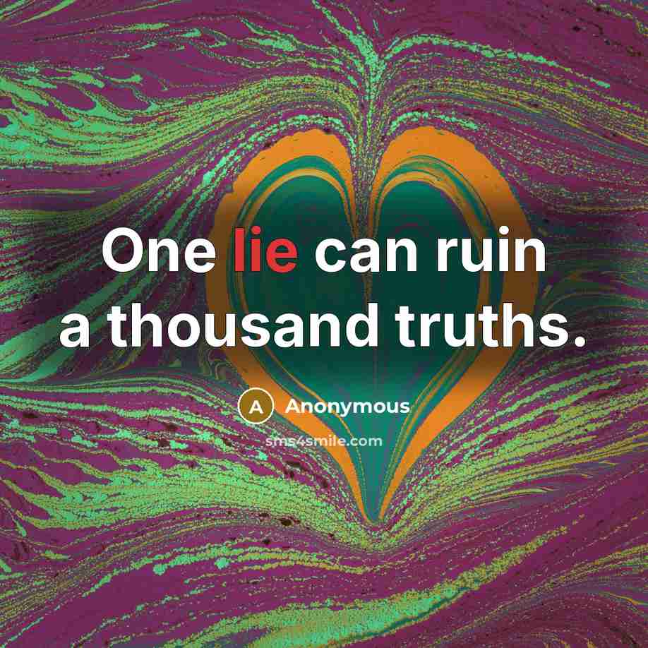 “One lie can ruin a thousand truths.…” quote by Anonymous