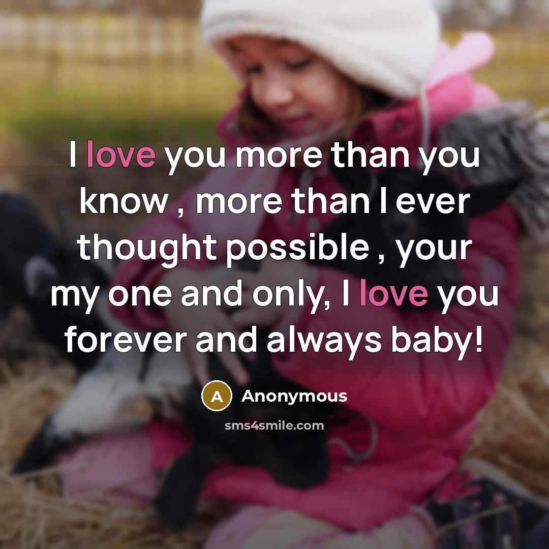 “I love you more than you know , more than…” quote by Anonymous