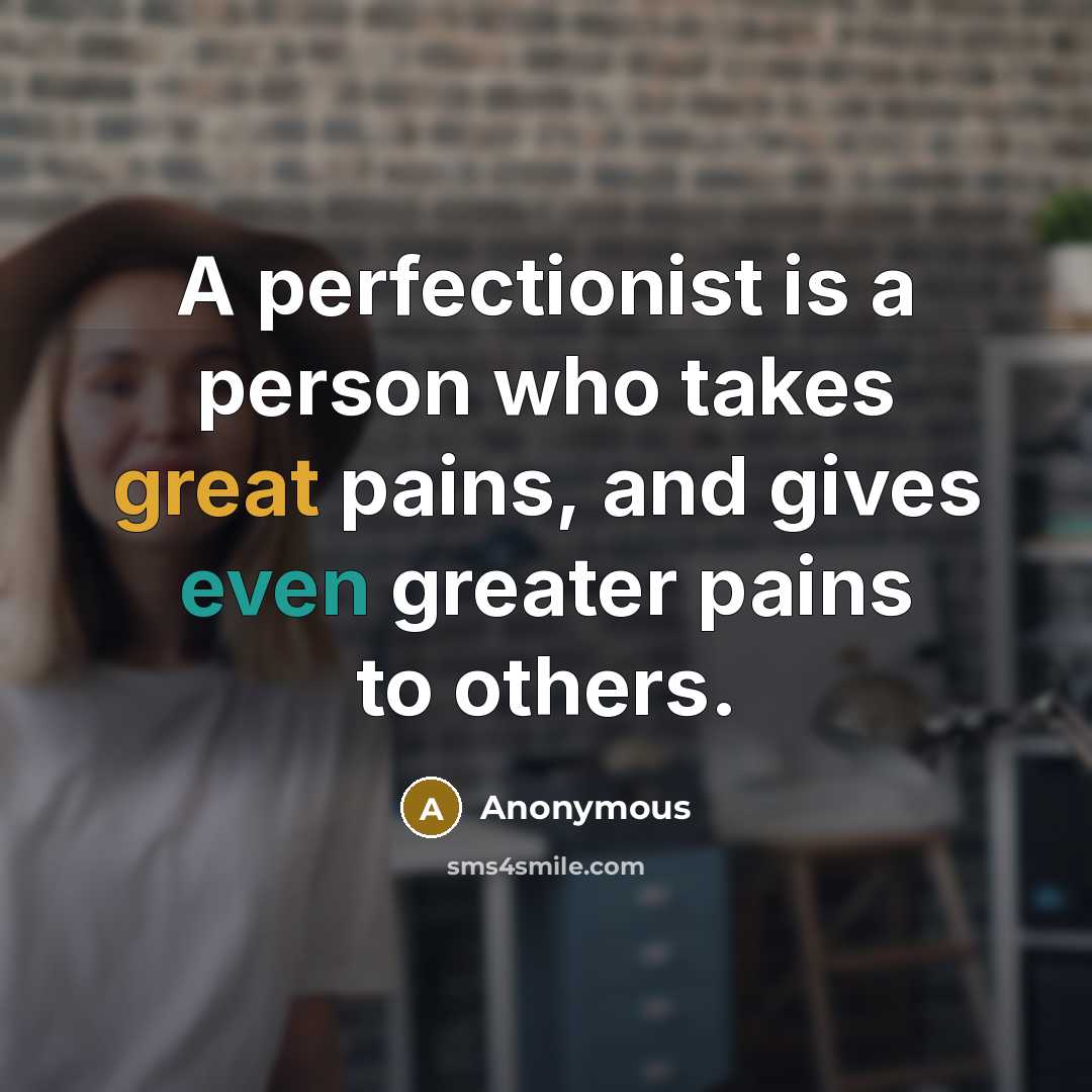 “A perfectionist is a person who takes great pains, and…” quote by Anonymous