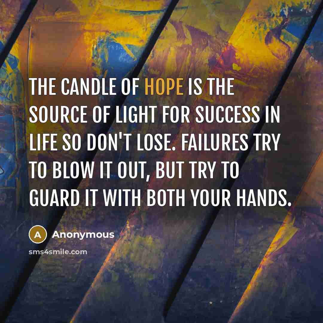 “The candle of Hope is The source of Light for…” quote by Anonymous