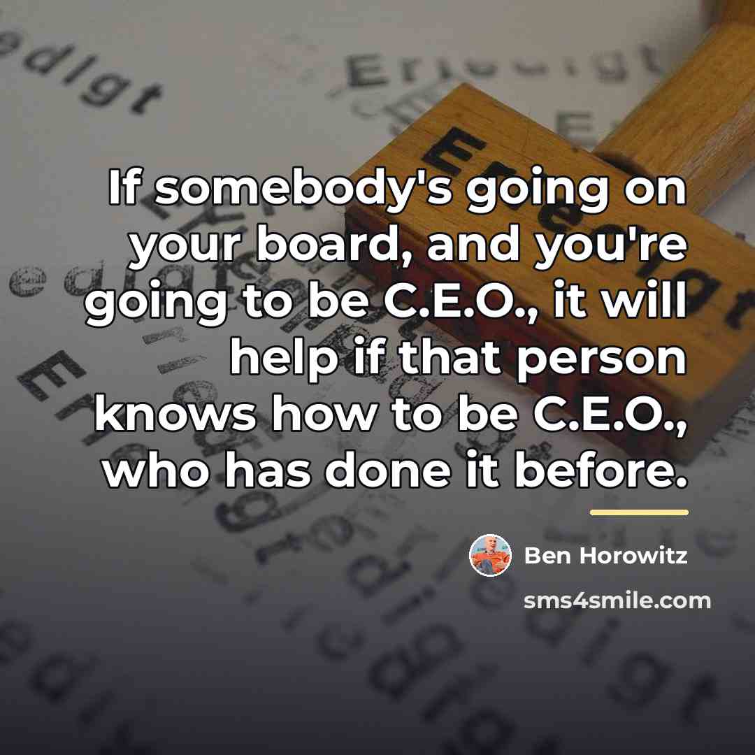“If somebody's going on your board, and you're going to…” quote by Ben Horowitz