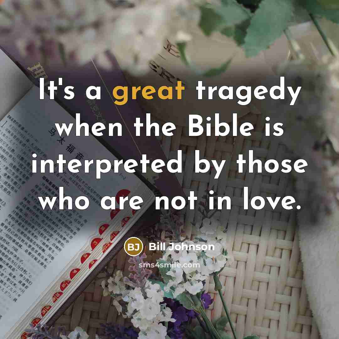 “It's a great tragedy when the Bible is interpreted by…” quote by Bill Johnson