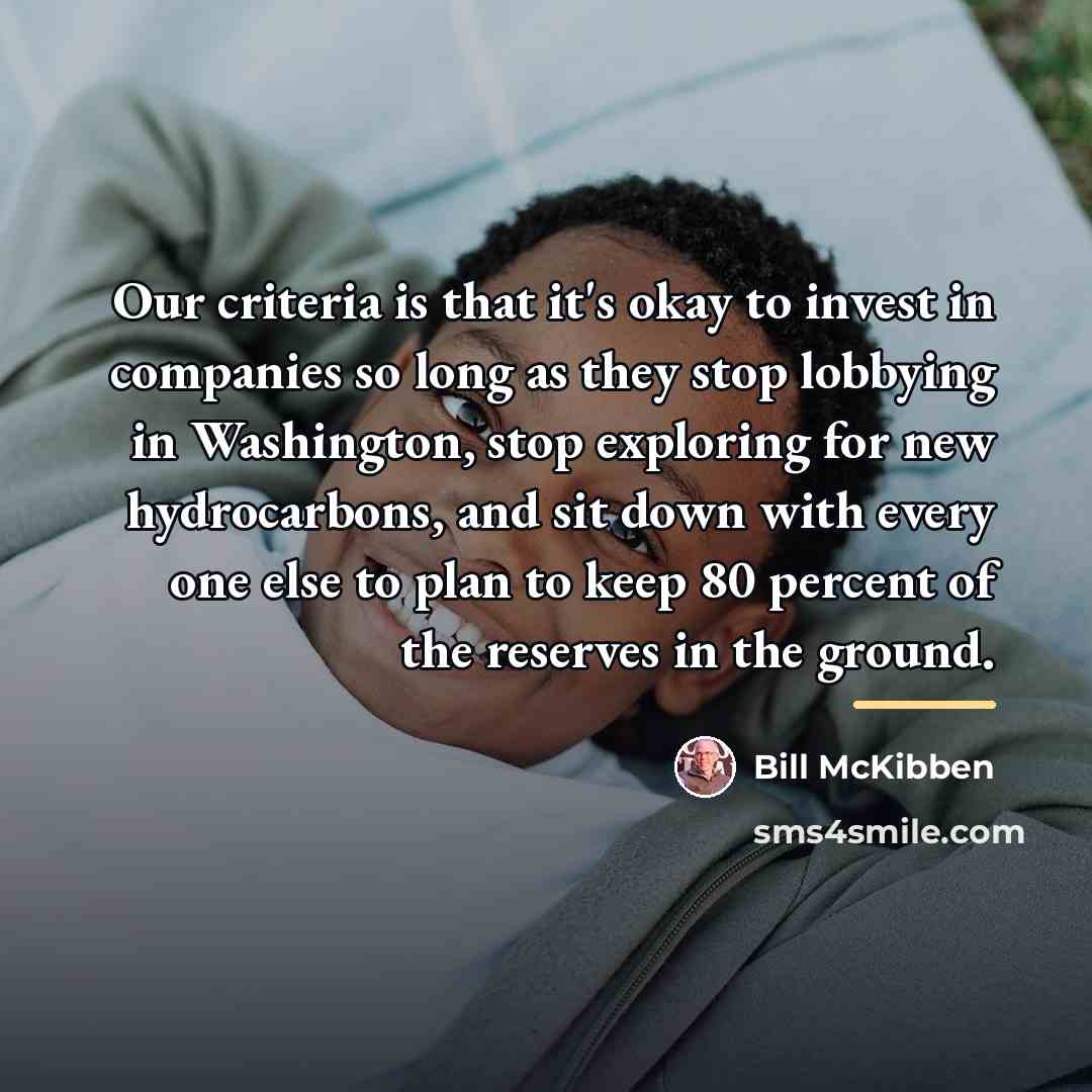 “Our criteria is that it's okay to invest in companies…” quote by Bill McKibben