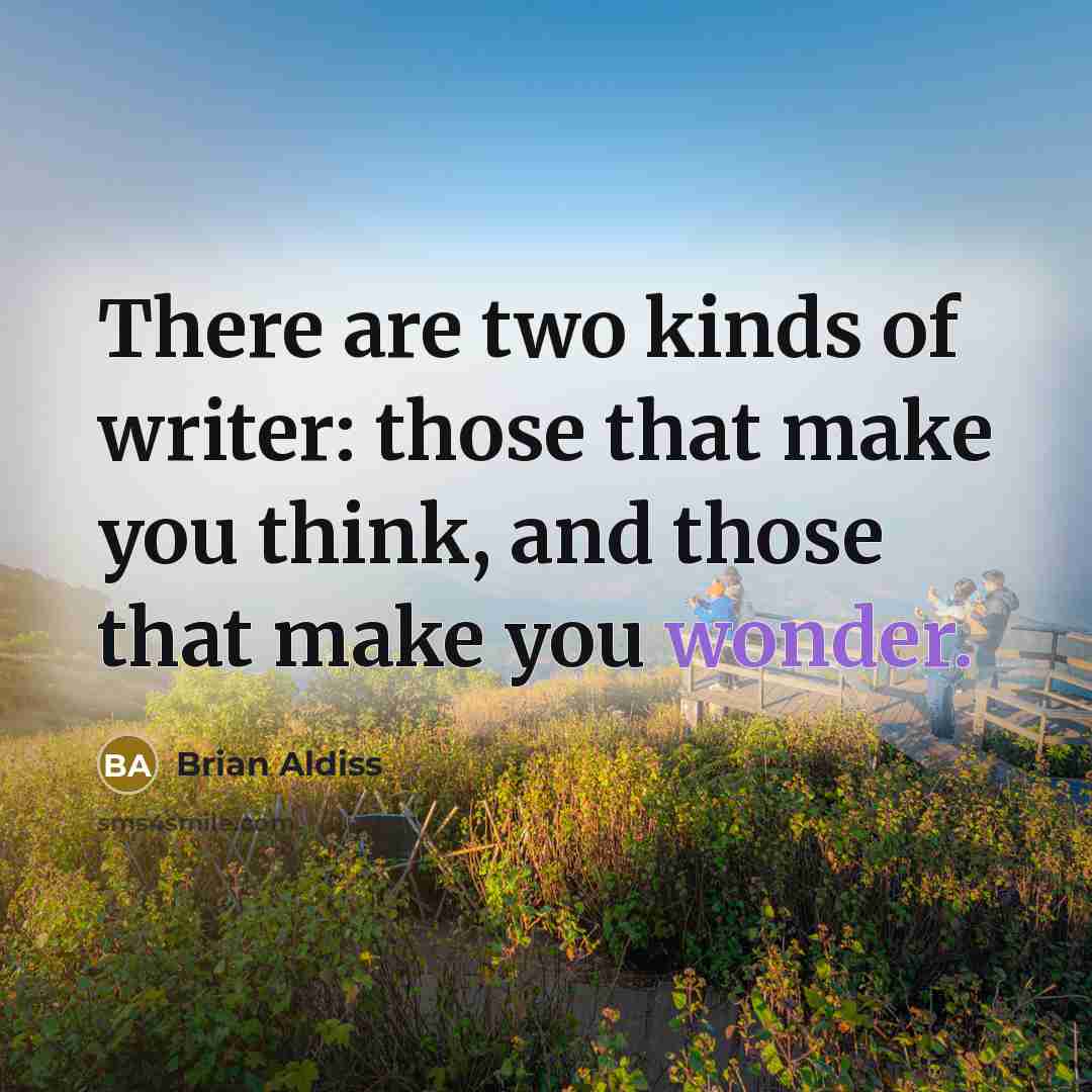 “There are two kinds of writer: those that make you…” quote by Brian Aldiss