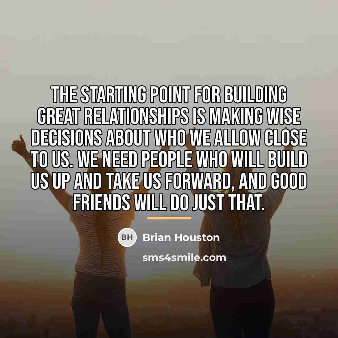“The starting point for building great relationships is making wise…” quote by Brian Houston