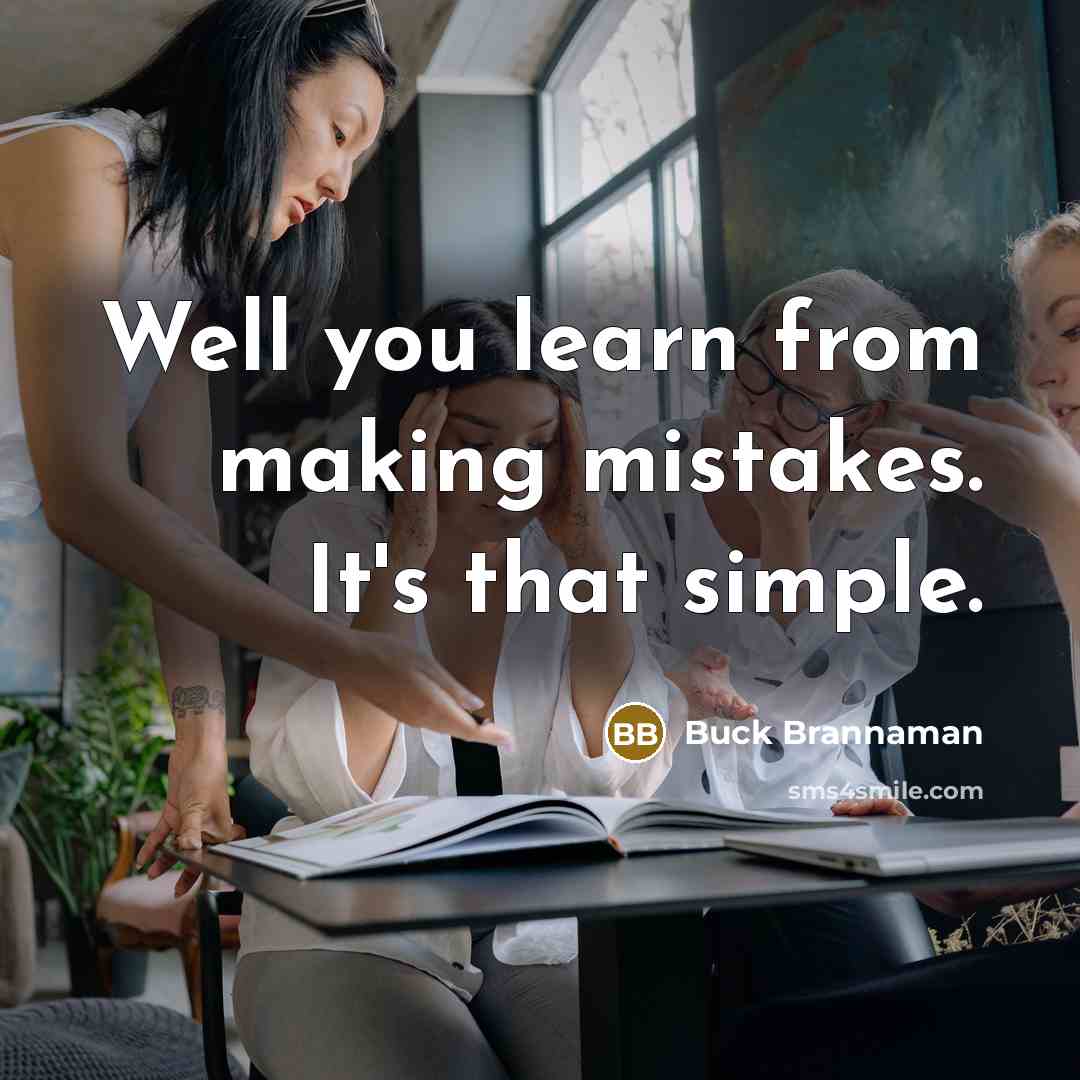 “Well you learn from making mistakes. It's that simple.…” quote by Buck Brannaman
