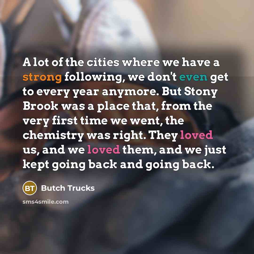 “A lot of the cities where we have a strong…” quote by Butch Trucks