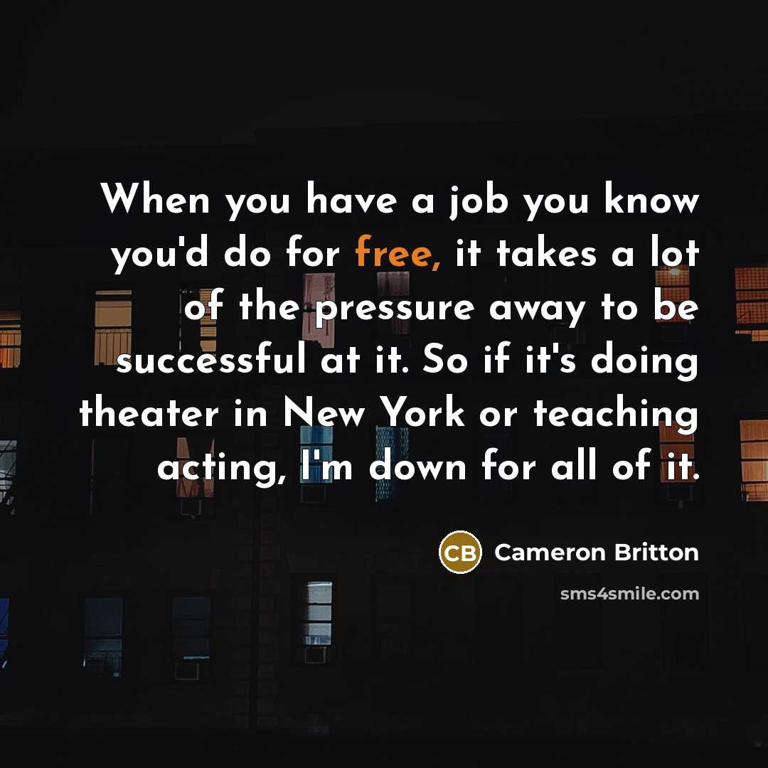 “When you have a job you know you'd do for…” quote by Cameron Britton