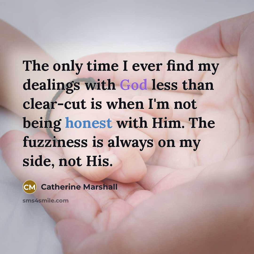 “The only time I ever find my dealings with God…” quote by Catherine Marshall
