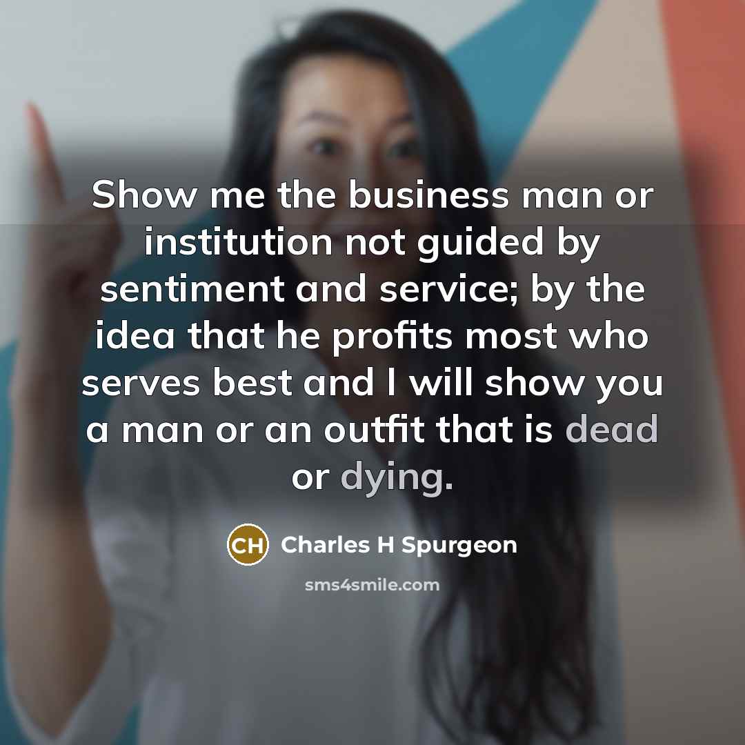 “Show me the business man or institution not guided by…” quote by Charles H Spurgeon