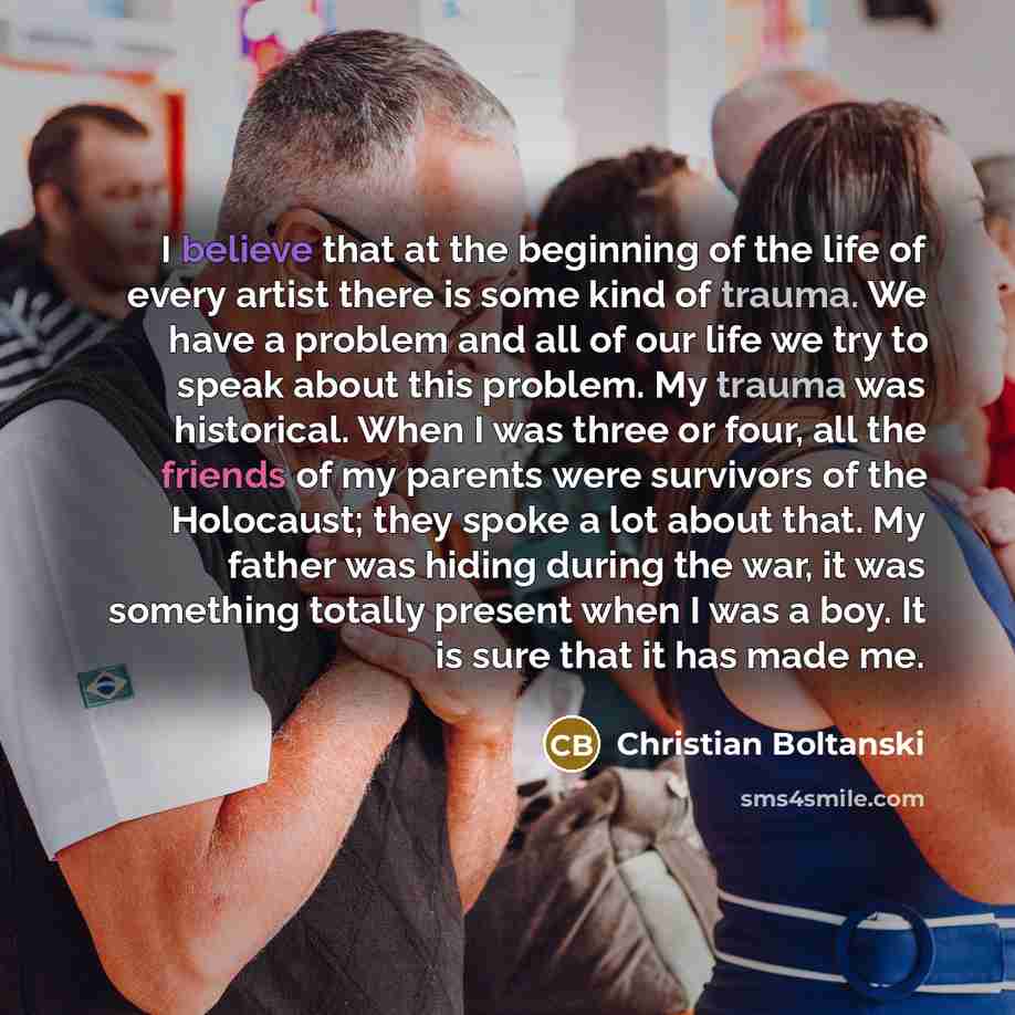 “I believe that at the beginning of the life of…” quote by Christian Boltanski
