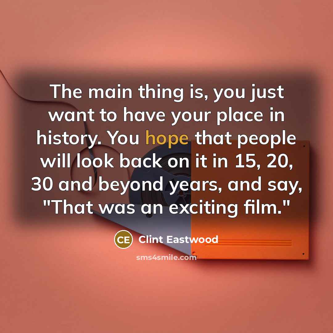 “The main thing is, you just want to have your…” quote by Clint Eastwood