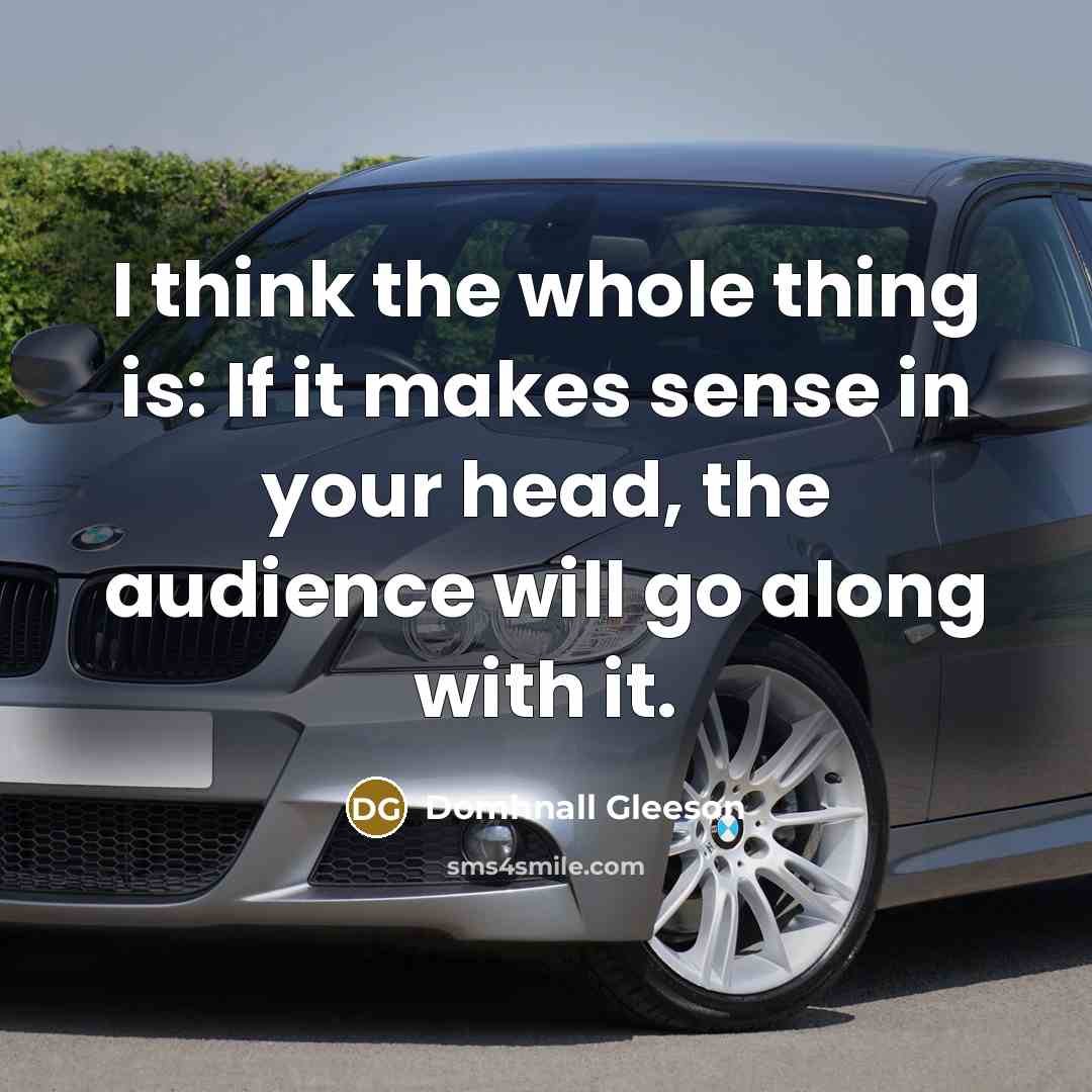 “I think the whole thing is: If it makes sense…” quote by Domhnall Gleeson