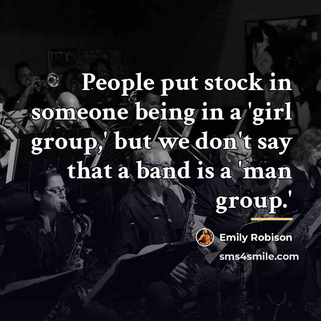 “People put stock in someone being in a 'girl group,'…” quote by Emily Robison