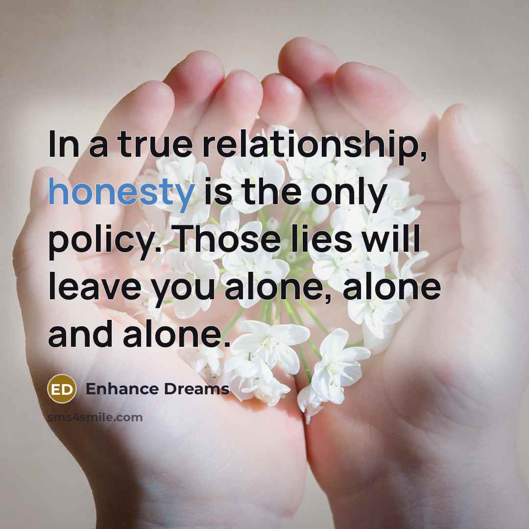 “In a true relationship, honesty is the only policy. Those…” quote by Enhance Dreams