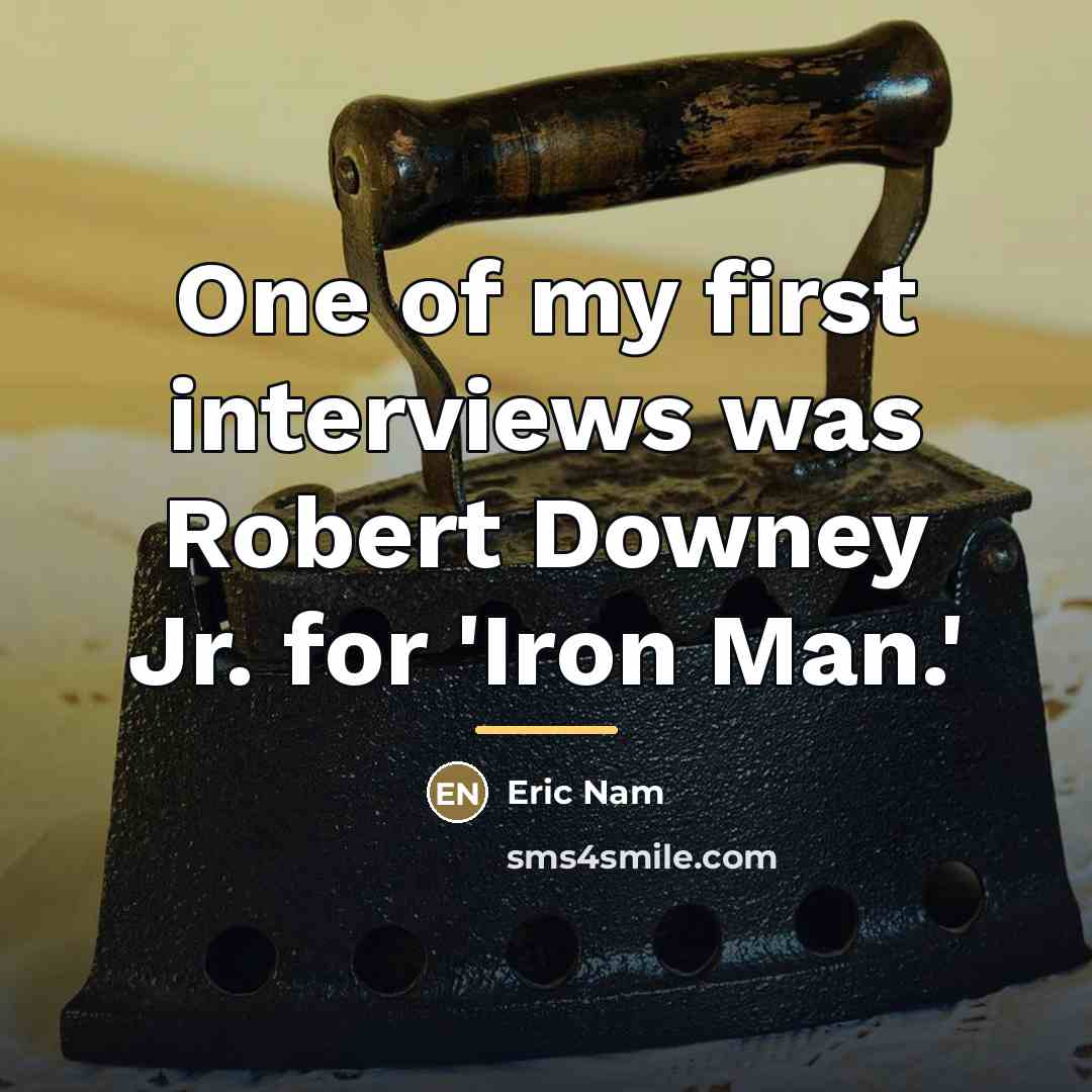 “One of my first interviews was Robert Downey Jr. for…” quote by Eric Nam