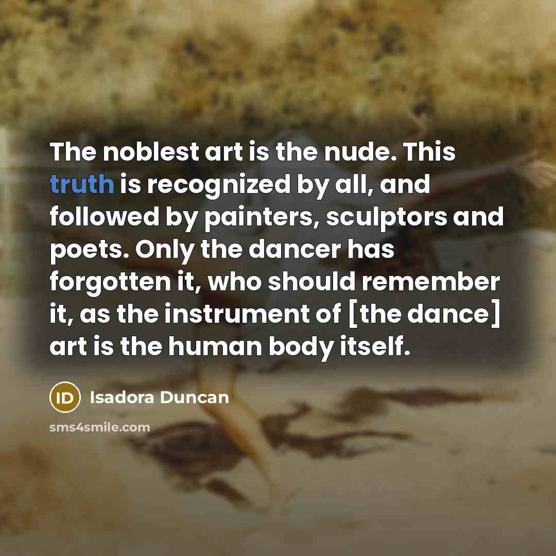 “The noblest art is the nude. This truth is recognized…” quote by Isadora Duncan