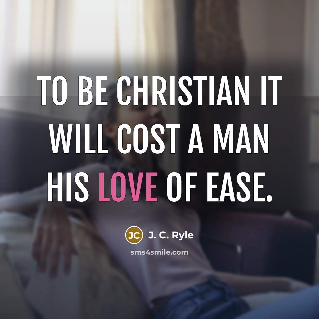 “To be Christian it will cost a man his love…” quote by J. C. Ryle
