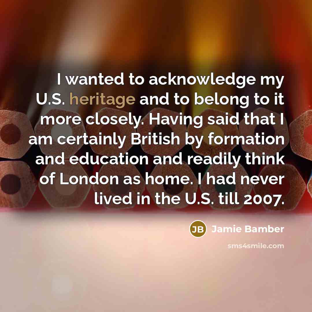 “I wanted to acknowledge my U.S. heritage and to belong…” quote by Jamie Bamber