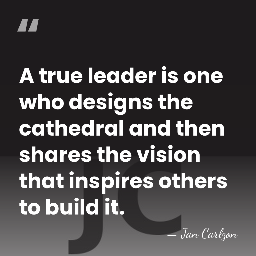 A true leader is one who designs the cathedral and then shares&hellip; - Jan Carlzon