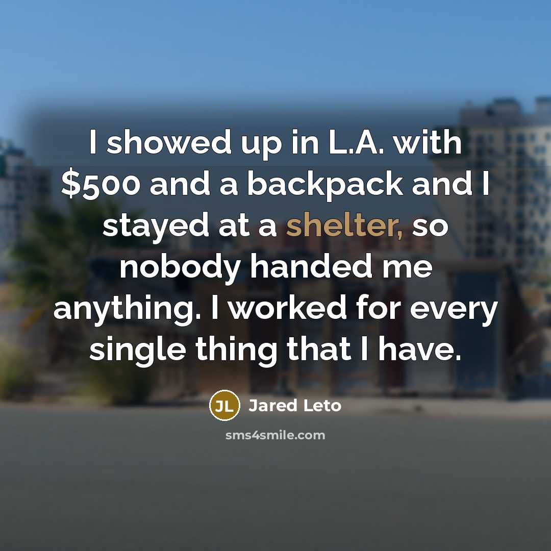 “I showed up in L.A. with $500 and a backpack…” quote by Jared Leto