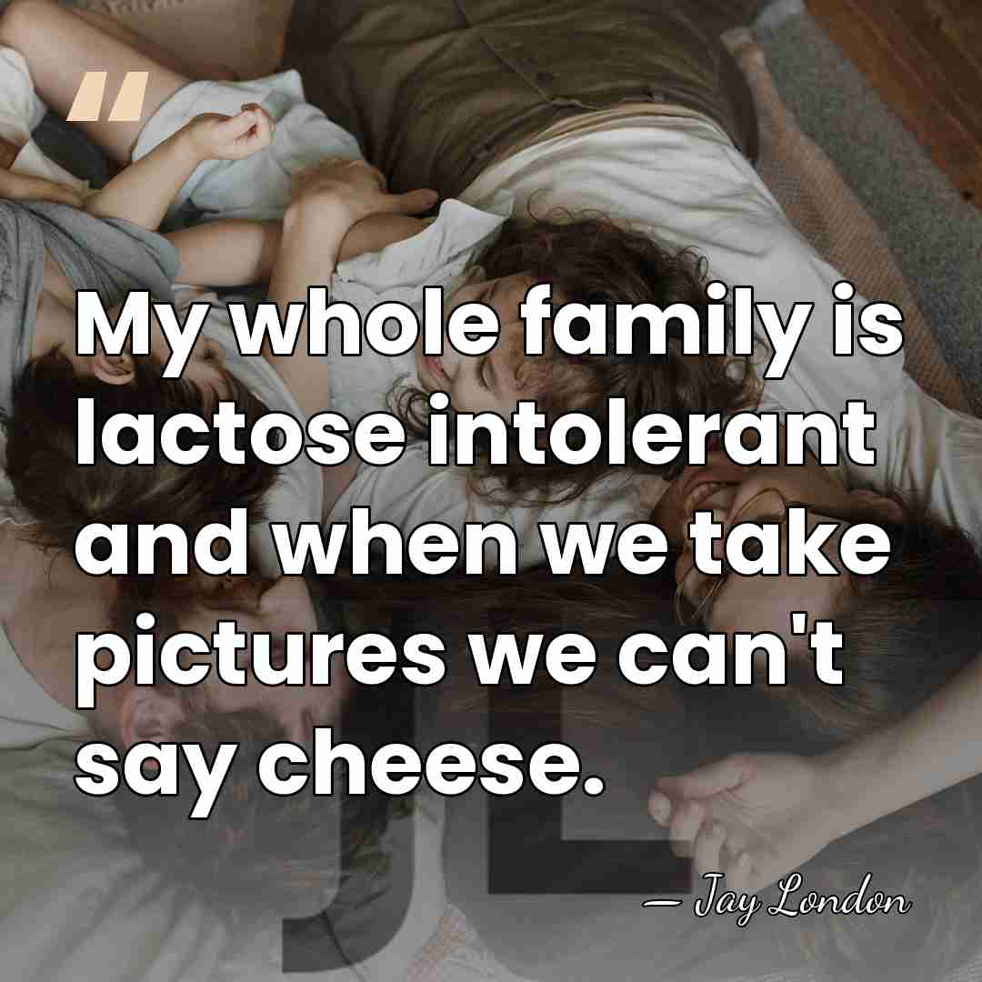 My whole family is lactose intolerant and when we take pictures we&hellip; - Jay London