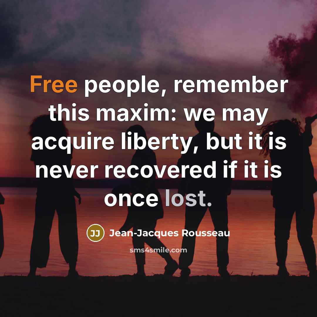 “Free people, remember this maxim: we may acquire liberty, but…” quote by Jean-Jacques Rousseau