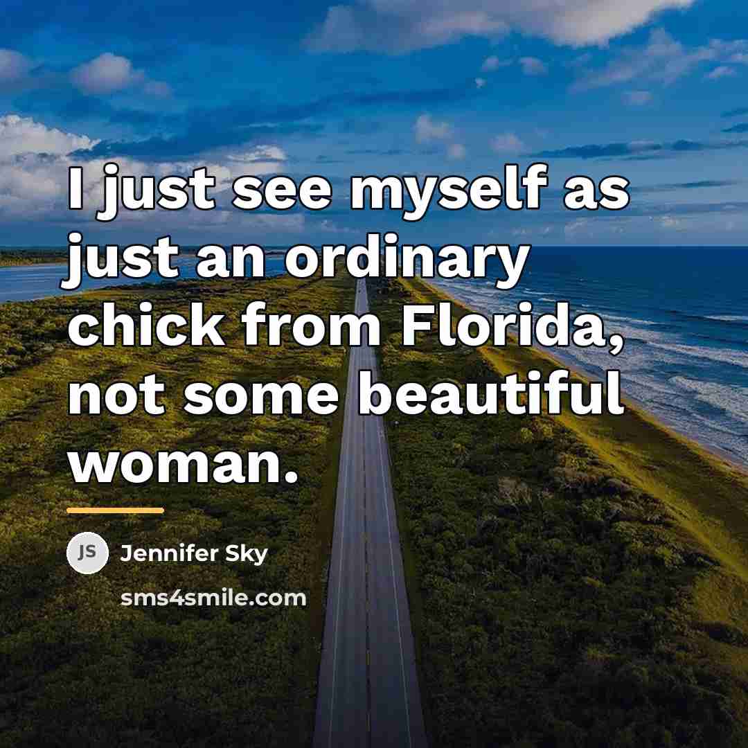 “I just see myself as just an ordinary chick from…” quote by Jennifer Sky