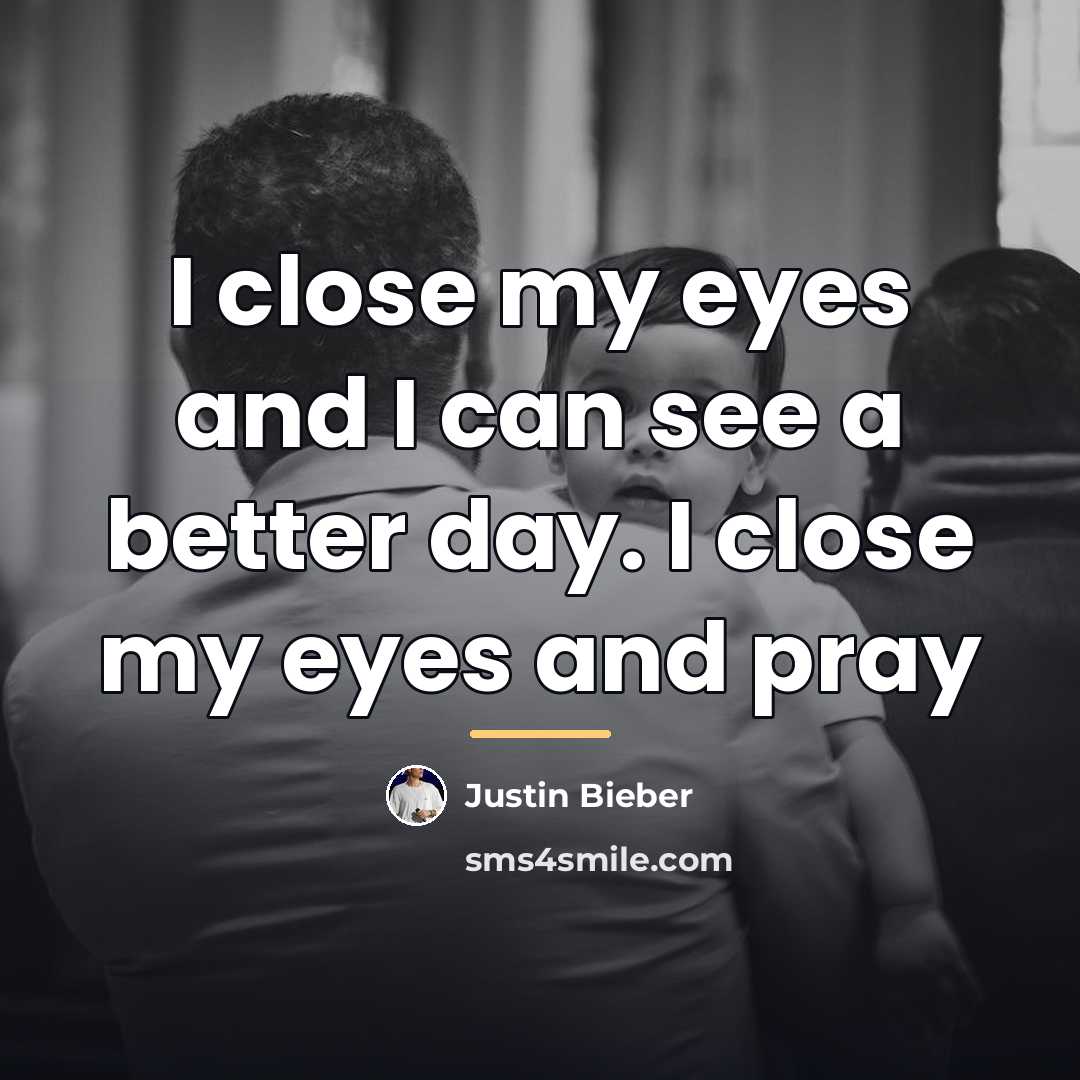 “I close my eyes and I can see a better…” quote by Justin Bieber