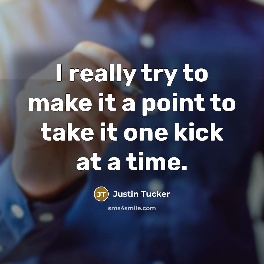 “I really try to make it a point to take…” quote by Justin Tucker