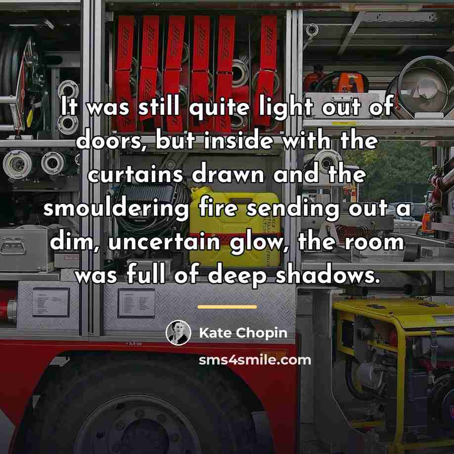 “It was still quite light out of doors, but inside…” quote by Kate Chopin