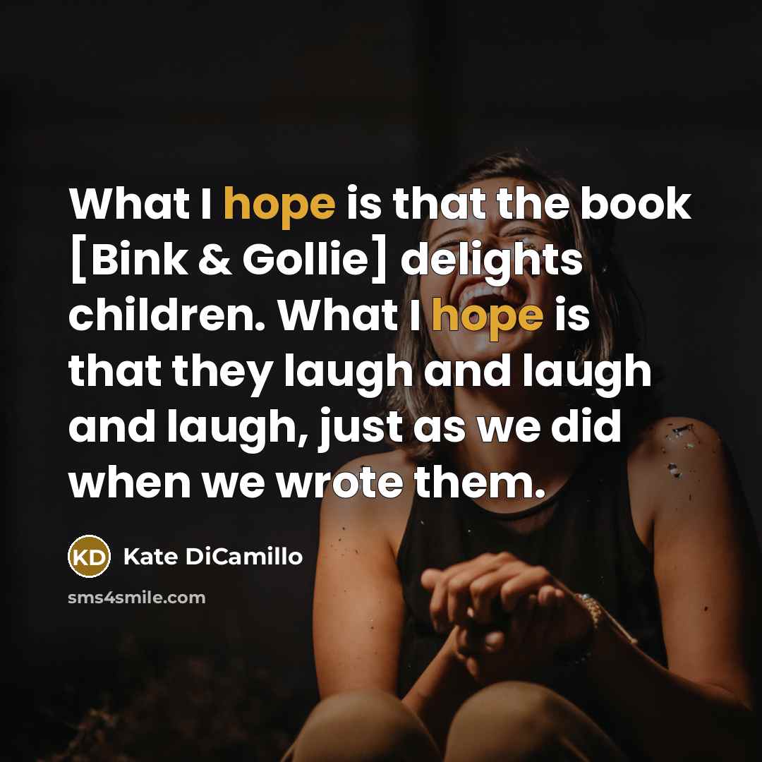 “What I hope is that the book [Bink & Gollie]…” quote by Kate DiCamillo