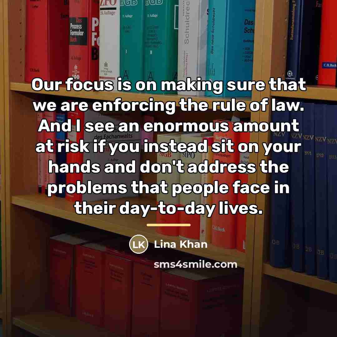 “Our focus is on making sure that we are enforcing…” quote by Lina Khan