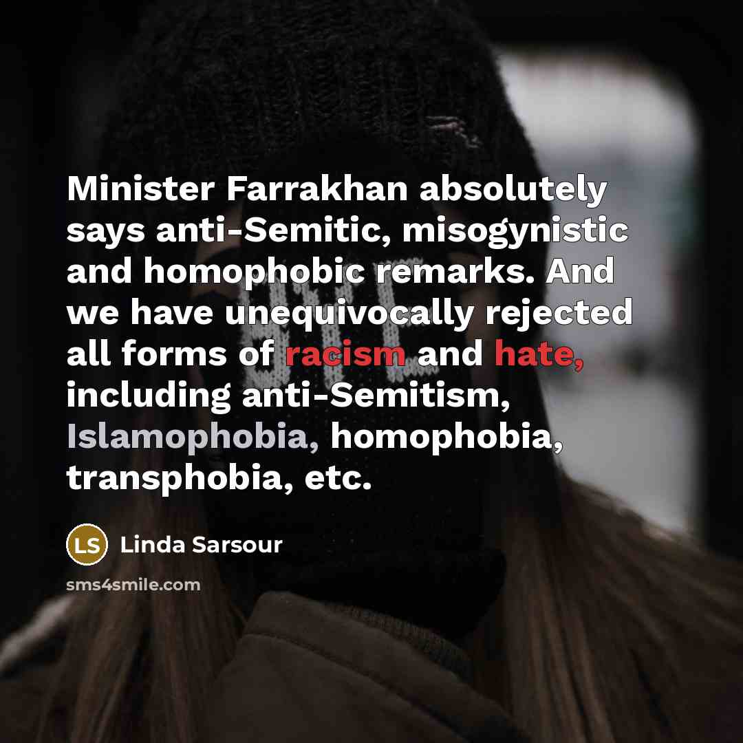 “Minister Farrakhan absolutely says anti-Semitic, misogynistic and homophobic remarks. And…” quote by Linda Sarsour