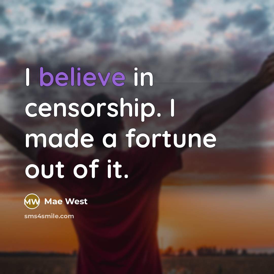 “I believe in censorship. I made a fortune out of…” quote by Mae West