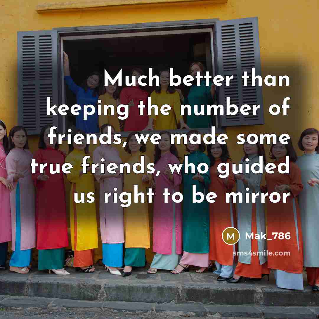 “Much better than keeping the number of friends, we made…” quote by Mak_786