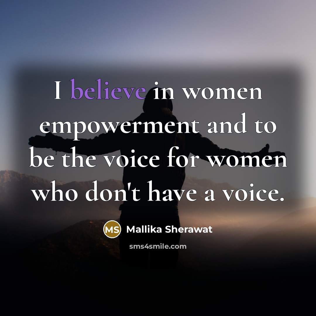 “I believe in women empowerment and to be the voice…” quote by Mallika Sherawat